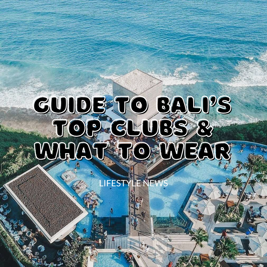 Sunset to Sunrise: Bali’s Top Clubs You Need to Visit and What to Wear